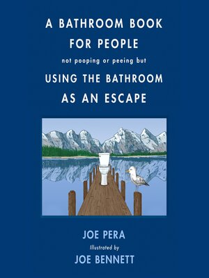 cover image of A Bathroom Book for People Not Pooping or Peeing but Using the Bathroom as an Escape